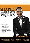 Shaped For Greater Works