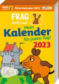 Frag doch mal ... die Maus: Tageskalender 2023 - Mein Kalender für jeden Tag!