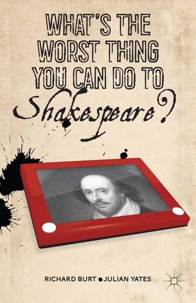 What’s the Worst Thing You Can Do to Shakespeare?