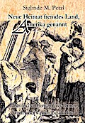 Neue Heimat fremdes Land, Amerika genannt - Historischer Auswanderer-Roman nach einer wahren Geschichte