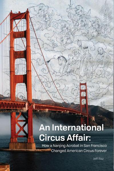An International Circus Affair: how a Nanjing acrobat in San Francisco changed American circus forever