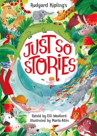 Rudyard Kipling’s Just So Stories, retold by Elli Woollard