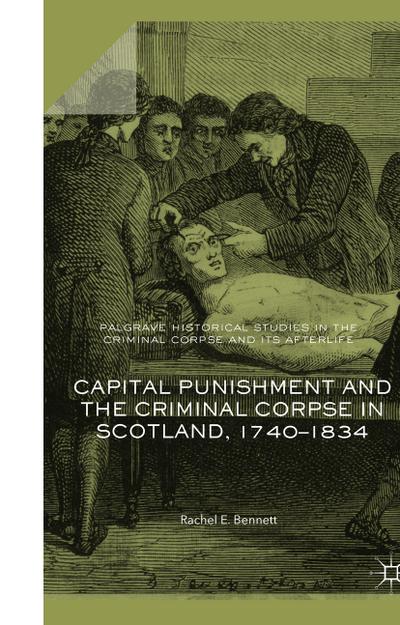 Capital Punishment and the Criminal Corpse in Scotland, 1740¿1834