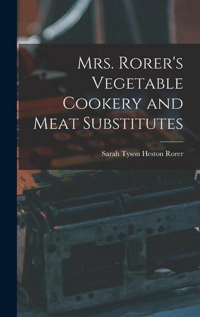 Mrs. Rorer’s Vegetable Cookery and Meat Substitutes