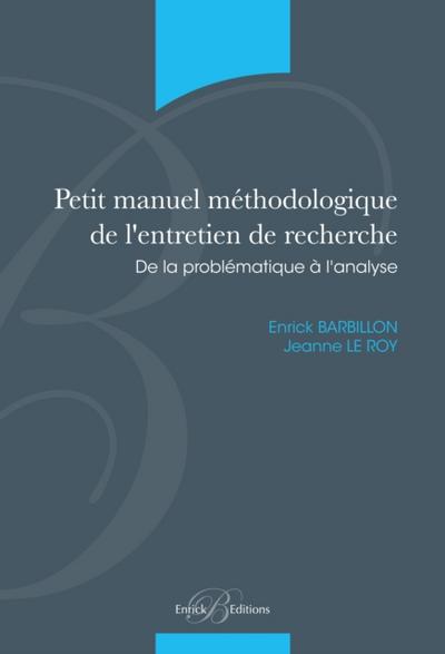 Petit manuel méthodologique de l’’entretien de recherche - De la probématique à l’’analyse