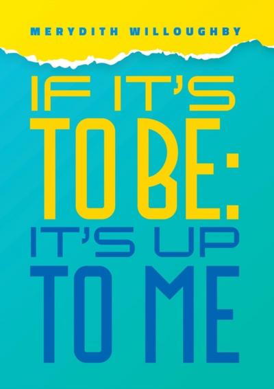 If It’s To Be-It’s Up to Me