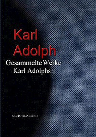 Gesammelte Werke Karl Adolphs
