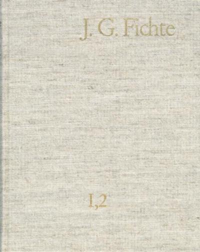 Johann Gottlieb Fichte: Gesamtausgabe / Reihe I: Werke. Band 2: Werke 1793-1795