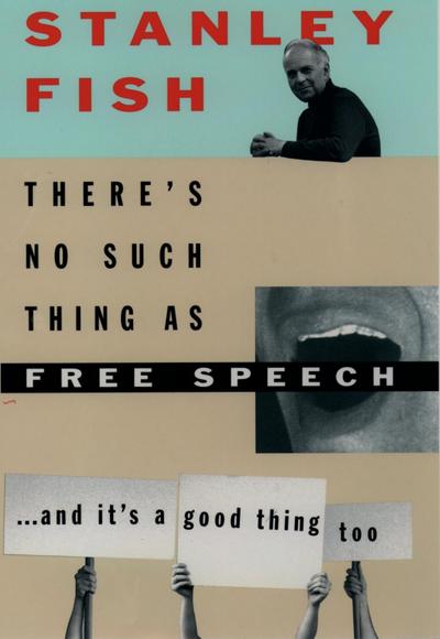 There’s No Such Thing As Free Speech