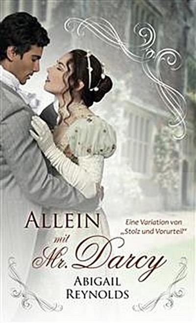 Allein Mit Mr. Darcy: Eine Variation Von „Stolz Und Vorurteil“