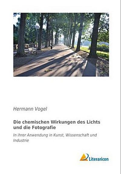 Die chemischen Wirkungen des Lichts und die Fotografie
