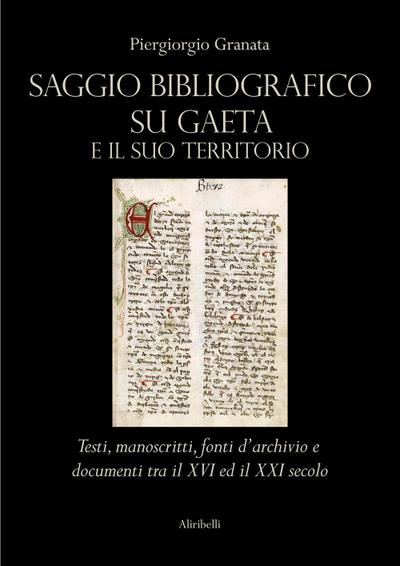 Saggio bibliografico su Gaeta e il suo territorio. Testi, manoscritti, fonti d’archivio e documenti tra il XVI ed il XXI secolo