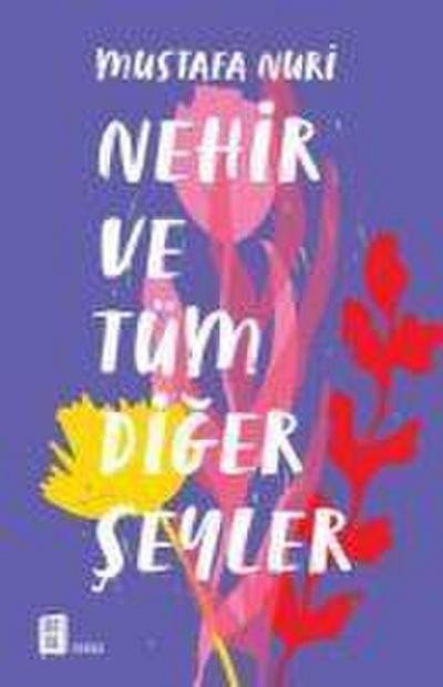 Nehir ve Tüm Diger Seyler
