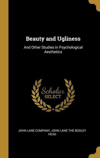 Beauty and Ugliness: And Other Studies in Psychological Aesthetics