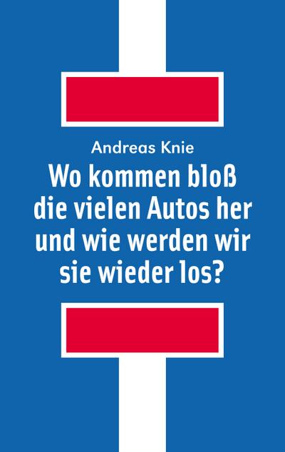 Wo kommen bloß die vielen Autos her und wie werden wir sie wieder los?
