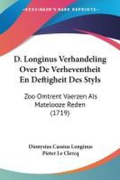 D. Longinus Verhandeling Over De Verheventheit En Deftigheit Des Styls