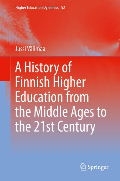 A History of Finnish Higher Education from the Middle Ages to the 21st Century