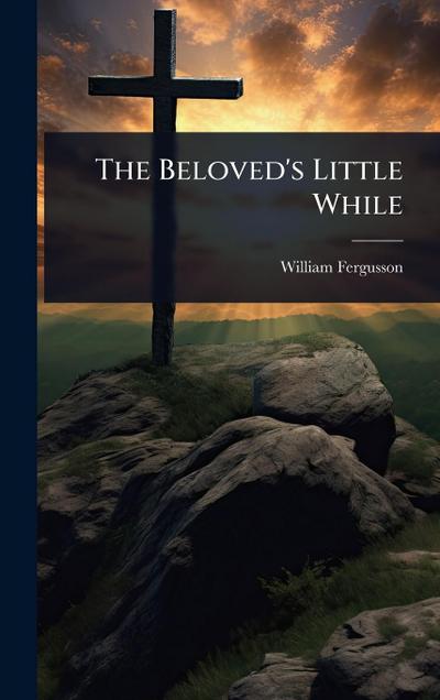 The Beloved’s Little While