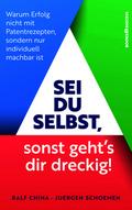 Sei du selbst, sonst geht’s dir dreckig!