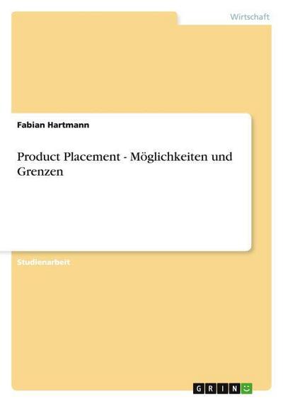 Product Placement - Möglichkeiten und Grenzen