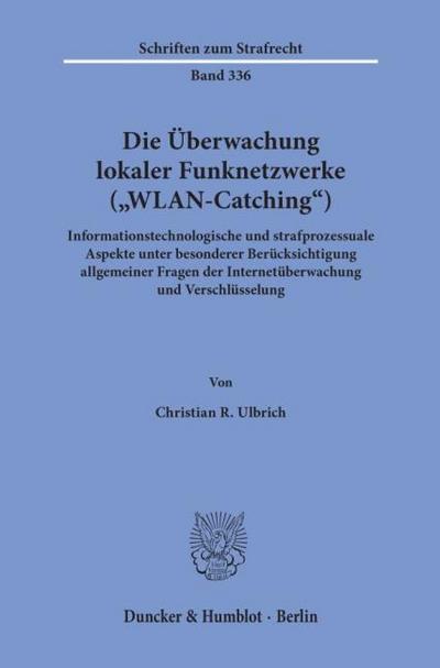 Die Überwachung lokaler Funknetzwerke (’WLAN-Catching’).
