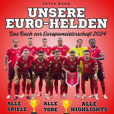 Unsere <br> Euro-Helden <br> Das Buch zur <br> Europameisterschaft 2024