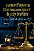 Tratamentos Psiquiátricos Compulsórios como Aplicação da Justiça Terapêutica