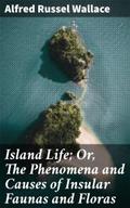Island Life; Or, The Phenomena and Causes of Insul