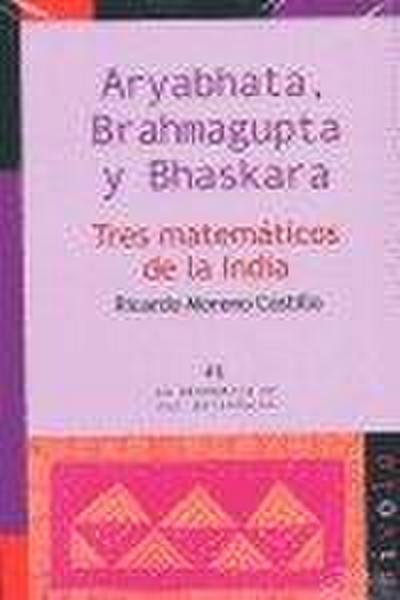 Aryabhata, Brahmagupta y Bhaskar, tres matemáticos de la India