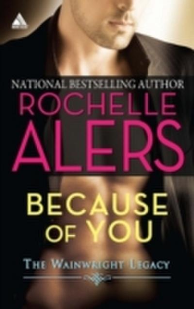 Because of You (Mills & Boon Kimani Arabesque) (Wainwright Legacy, Book 1)