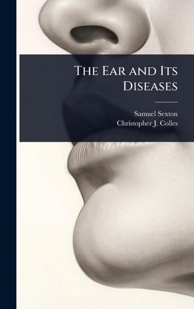 The Ear and Its Diseases