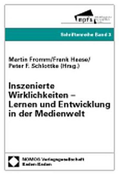 Inszenierte Wirklichkeiten, Lernen und Entwicklung in der Medienwelt