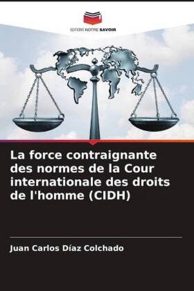 La force contraignante des normes de la Cour internationale des droits de l’homme (CIDH)