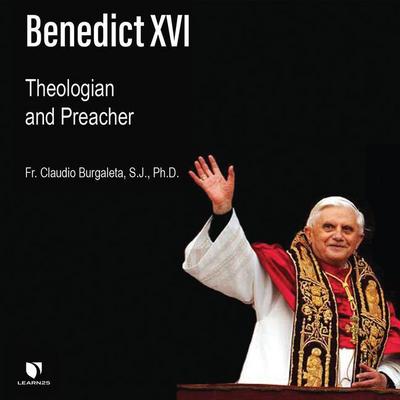 Benedict XVI: Theologian and Preacher