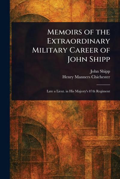Memoirs of the Extraordinary Military Career of John Shipp