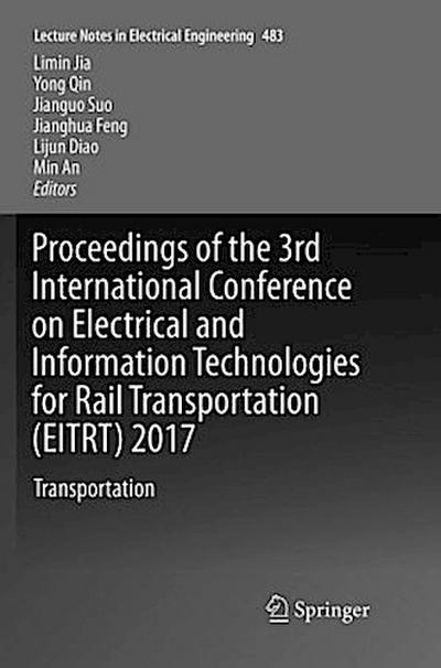 Proceedings of the 3rd International Conference on Electrical and Information Technologies for Rail Transportation (EITRT) 2017
