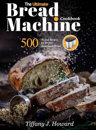 the Ultimate Bread Machine Cookbook