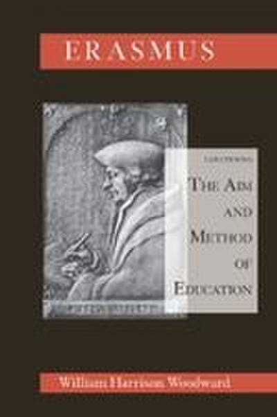 Desiderius Erasmus Concerning the Aim and Method of Education