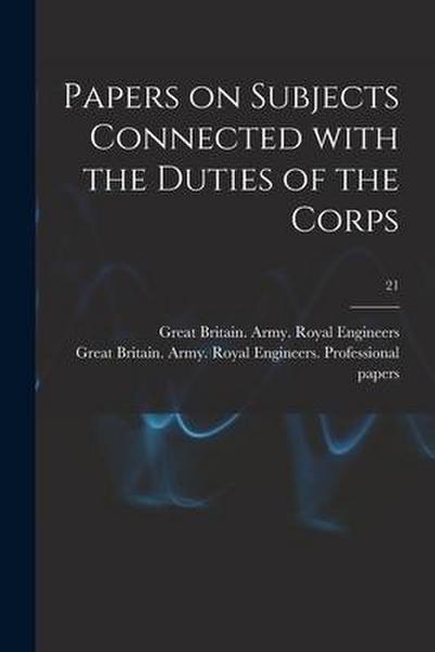 Papers on Subjects Connected With the Duties of the Corps; 21