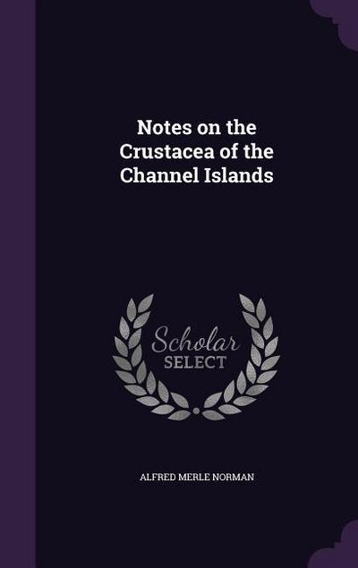 Notes on the Crustacea of the Channel Islands