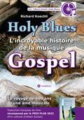 Holy Blues - L’incroyable histoire de la musique Gospel