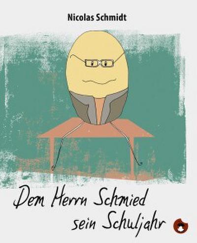Dem Herrn Schmied sein Schuljahr
