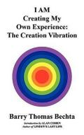 I AM Creating My Own Experience: The Creation Vibration
