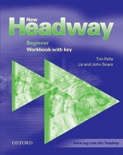 New Headway English Course, Beginner Workbook with key - Tim Falla