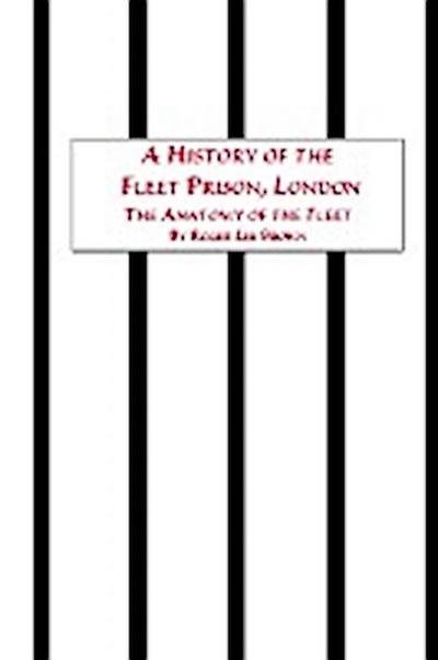 A History of the Fleet Prison, London the Anatomy of the Fleet