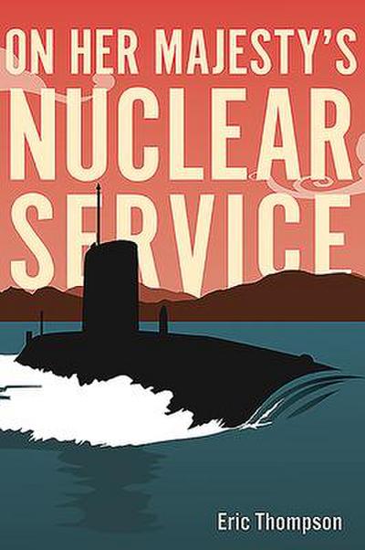 On Her Majesty’s Nuclear Service