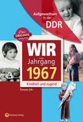 Aufgewachsen in der DDR - Wir vom Jahrgang 1967 - 