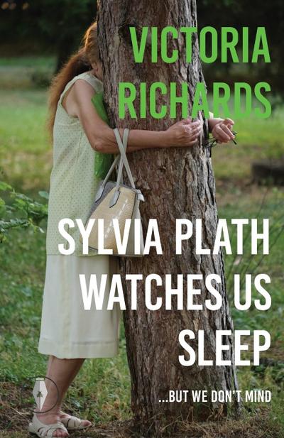 Sylvia Plath Watches Us Sleep But We Don’t Mind
