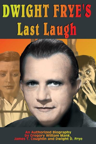 Dwight Frye’s Last Laugh