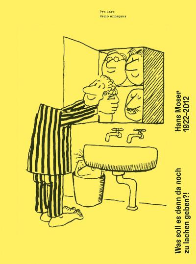 Was soll es denn da noch zu lachen geben?!: Hans Moser 1922-2012